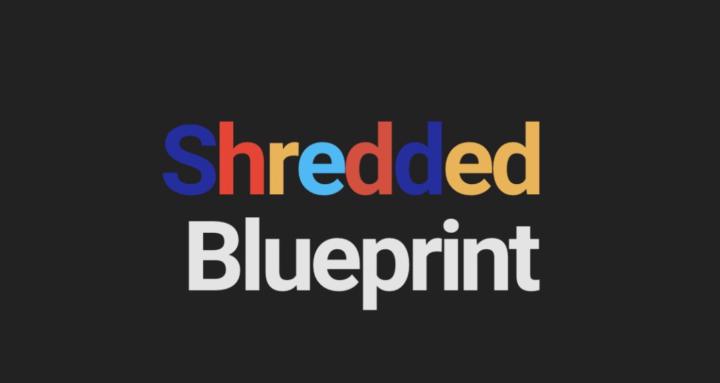 Shredded Blueprint