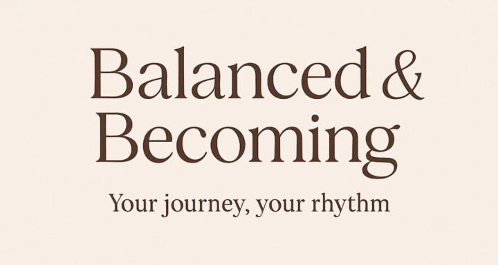 Balanced and Becoming