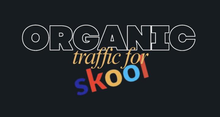 Organic Traffic for Skool