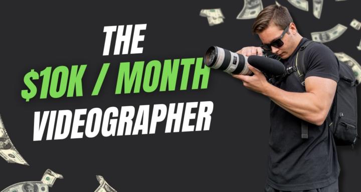The 10k/Month Videographer