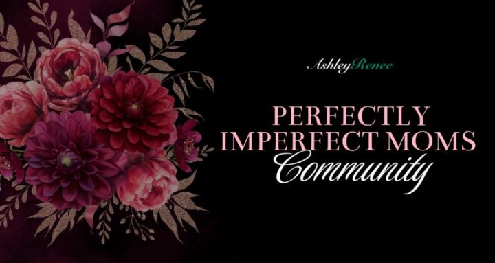 Perfectly Imperfect Moms