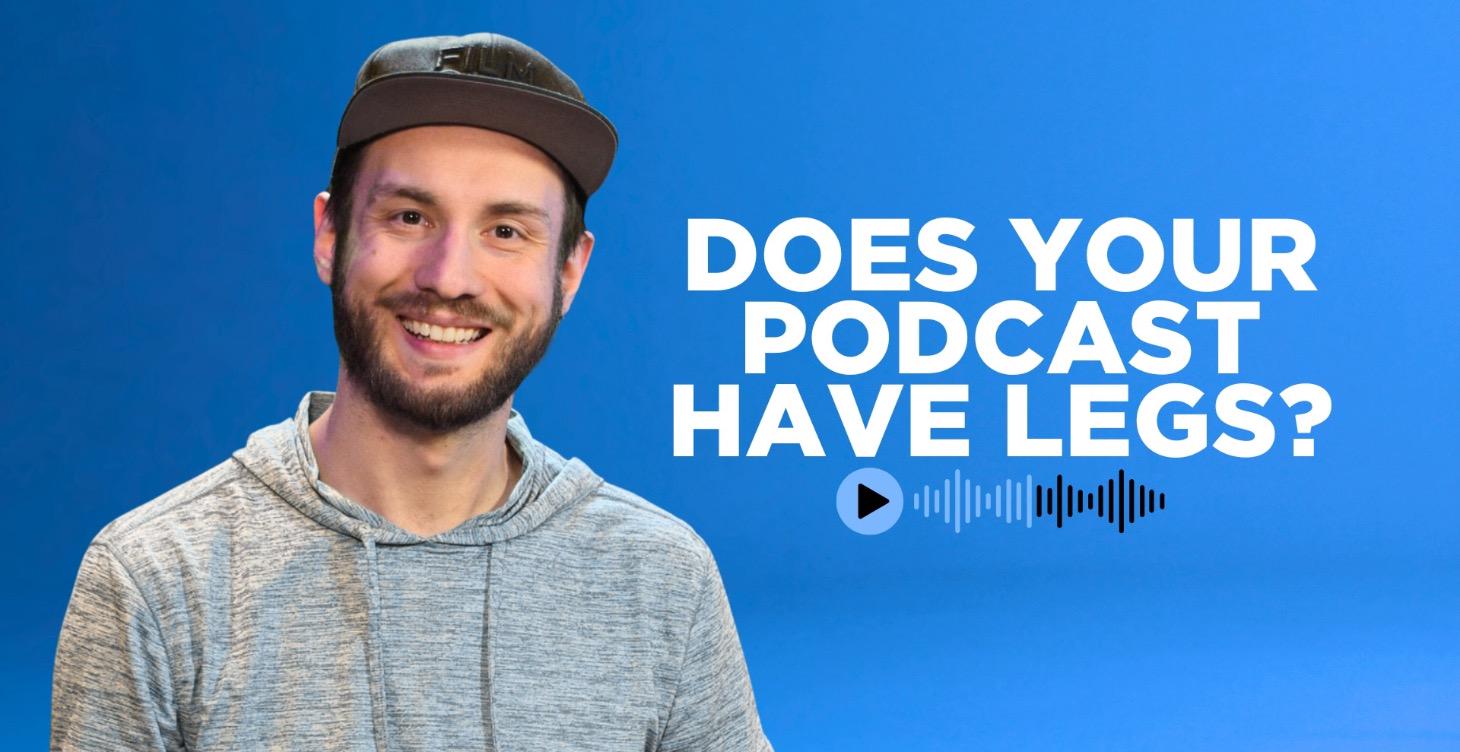 Creating A Business Podcast With Legs