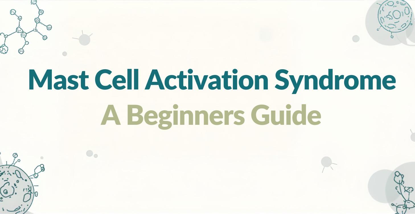 Mast Cell Activation Syndrome Guide
