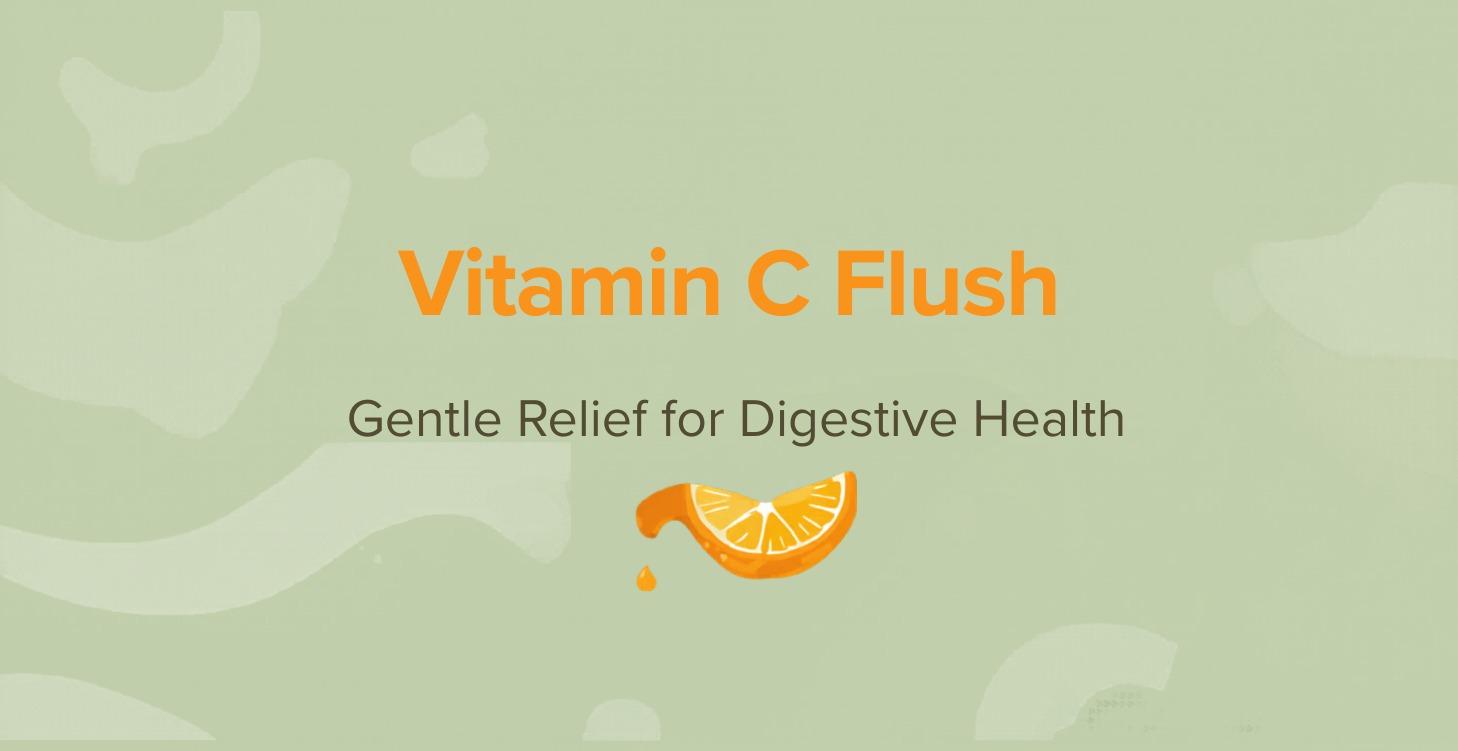 Vitamin C Flush Guide