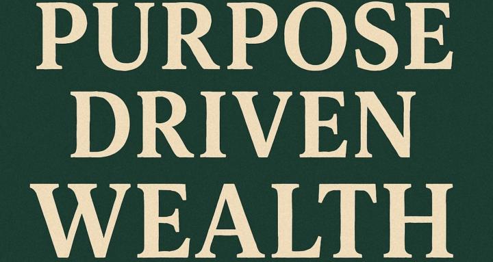 Purpose Driven Wealth