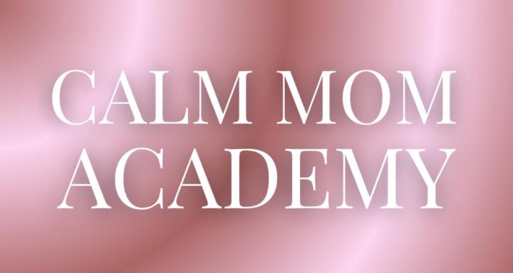 Calm Mom Academy