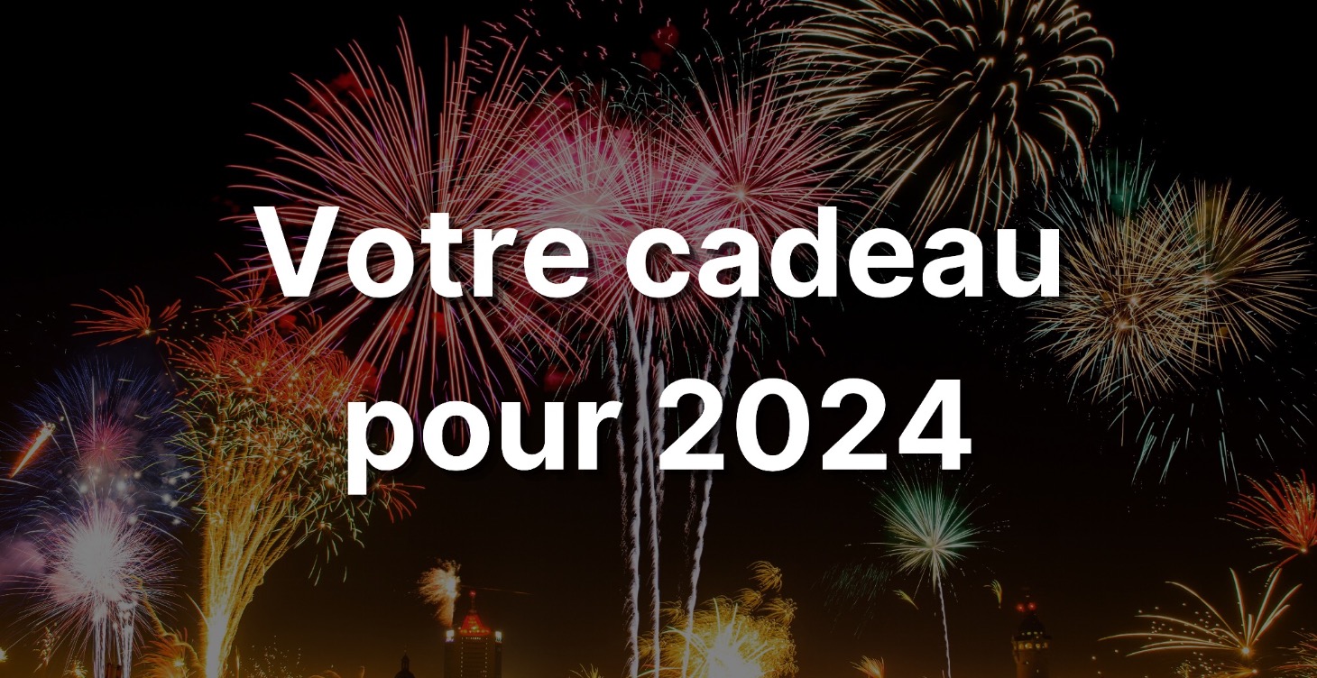 Votre cadeau pour 2024 🎁