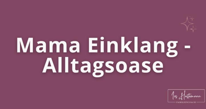 Mama Einklang - Alltagsoase