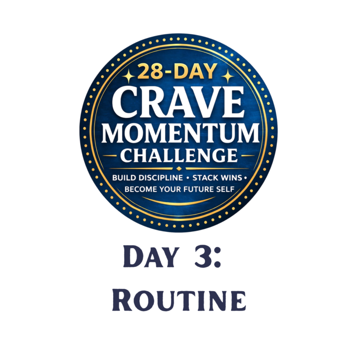 Day 3 - 28 Day C.R.A.V.E. Momentum Challenge