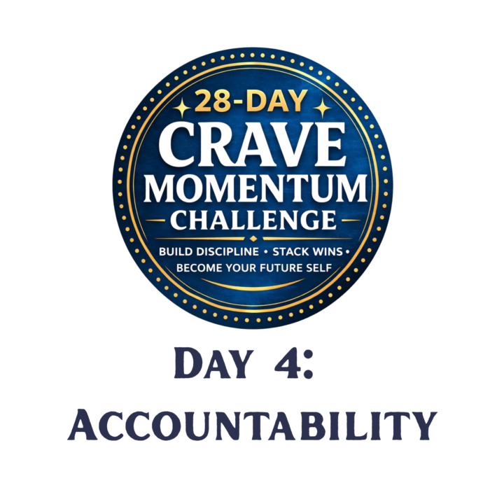 Day 4 - 28-Day C.R.A.V.E. momentum Challenge