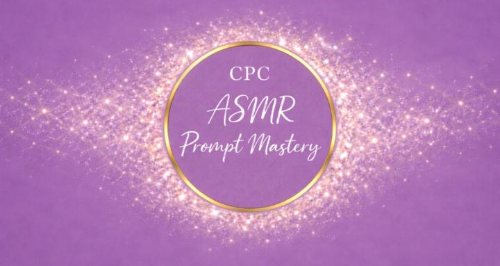 CPC ASMR Prompt Mastery