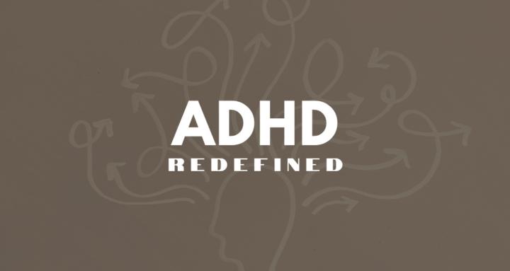 ADHD Redefined