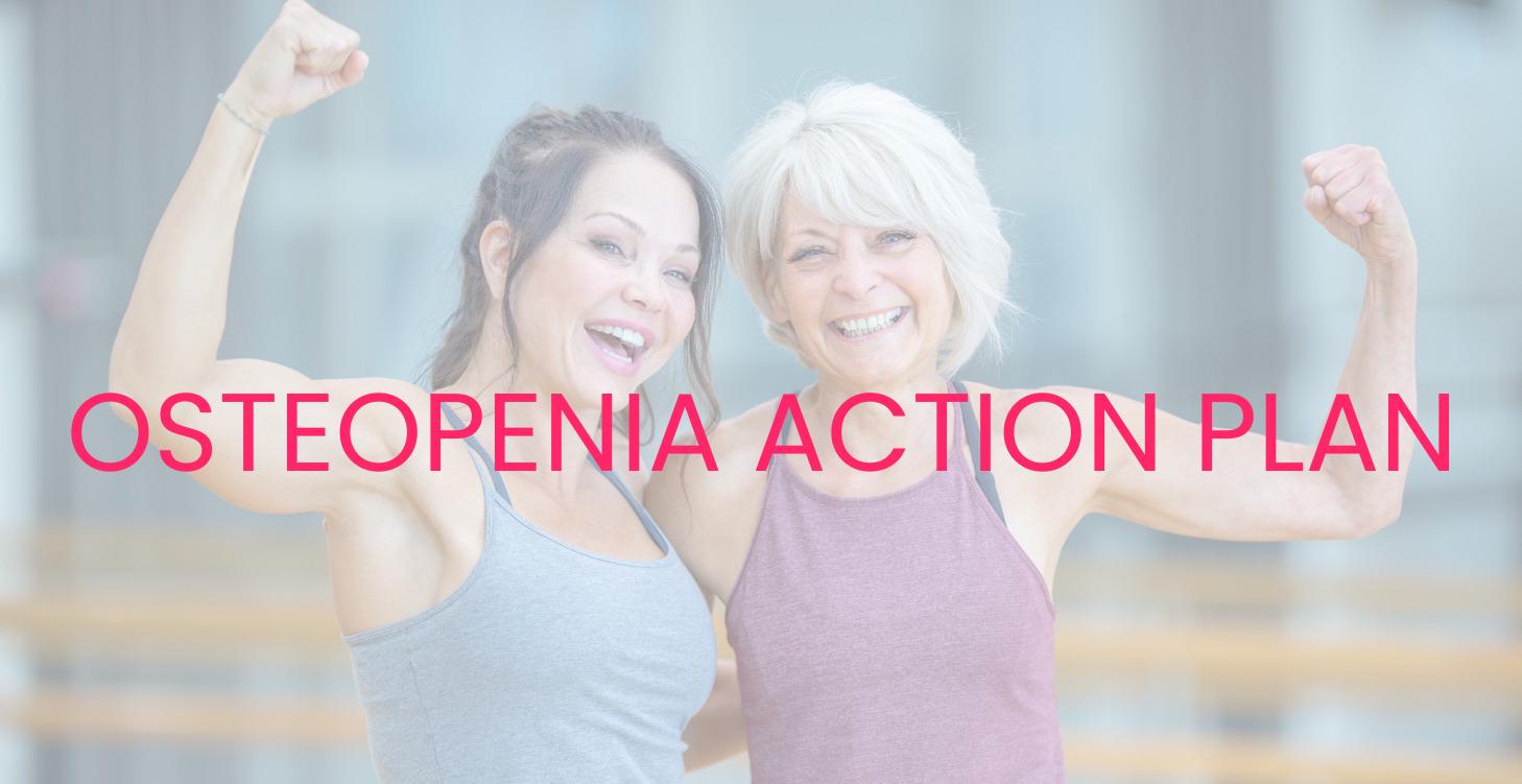 OSTEOPENIA ACTION PLAN