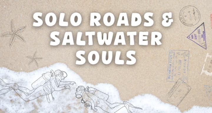 Solo Roads & Saltwater Souls