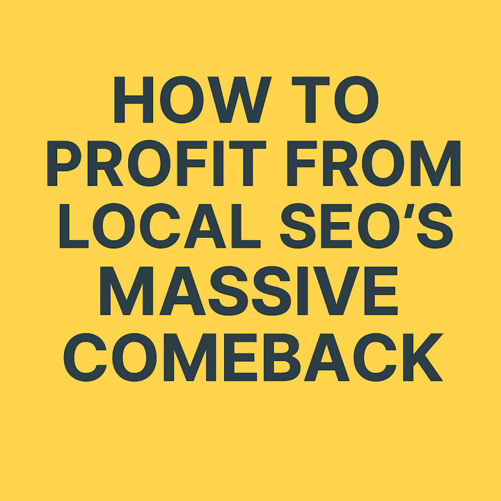 Why Local SEO Is About to Make a Big Comeback + How To Profit Wildly From It