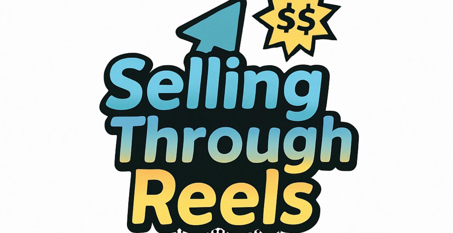 Selling Through Reels