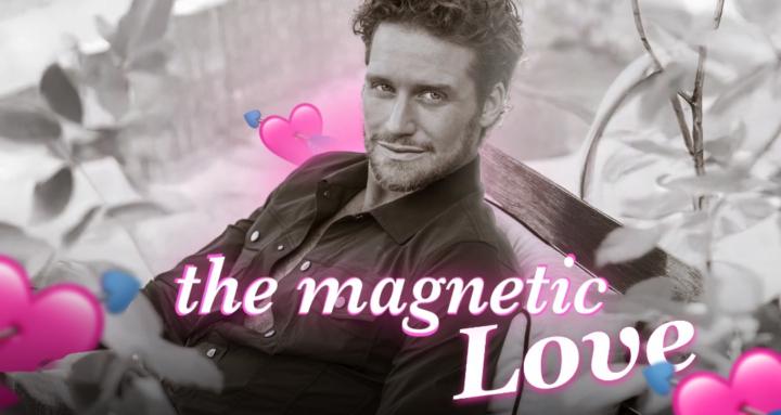 The Magnetic Love 💘