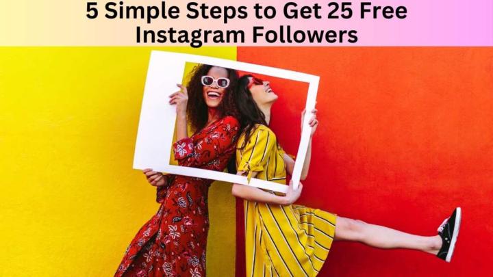 5 Simple Steps to Get 25 Free Instagram Followers