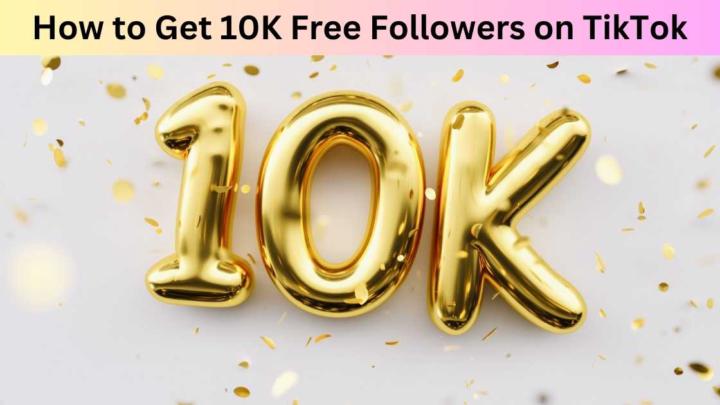 How to Get 10K Free Followers on TikTok