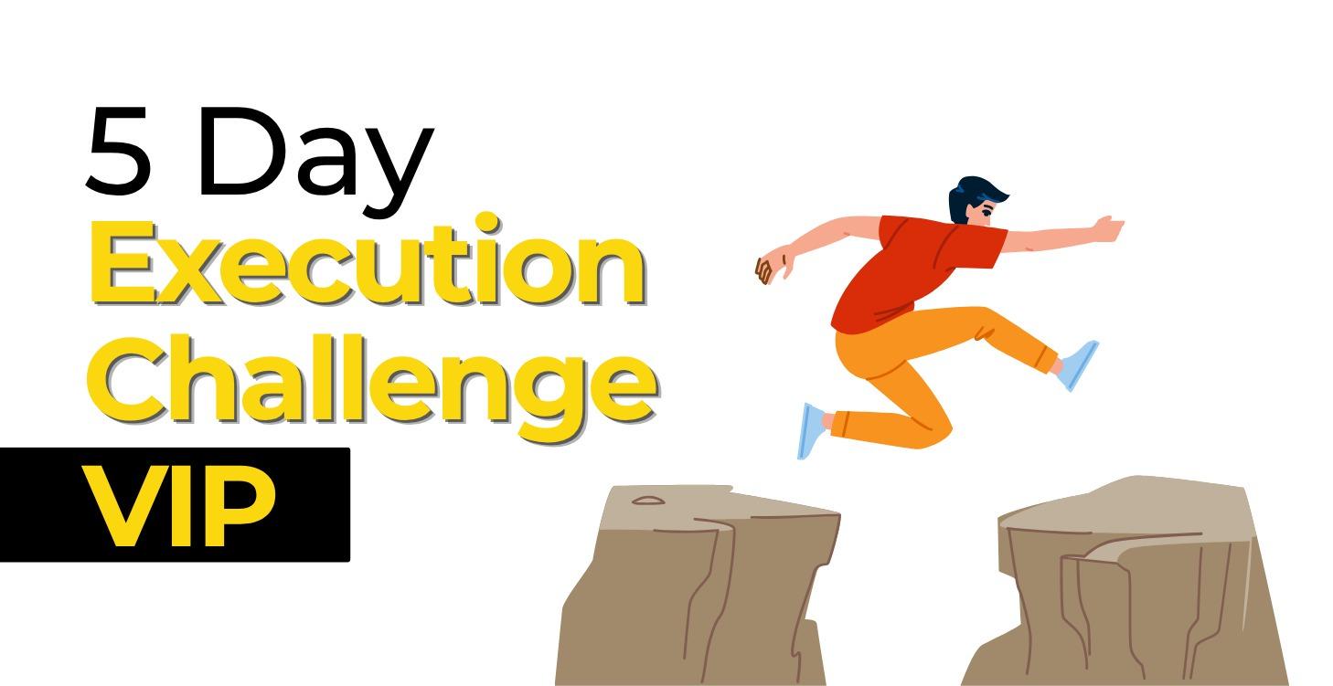 5-Day Execution Challenge VIP