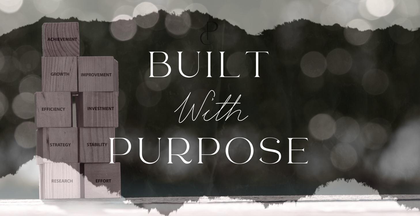 Built With Purpose ™