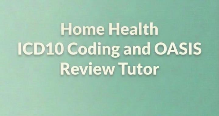 HH ICD-10 Coding & OASIS Tutor