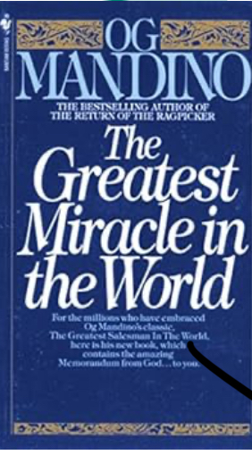 What I learned from OG Mandino’s “The Greatest Miracle in the World”!