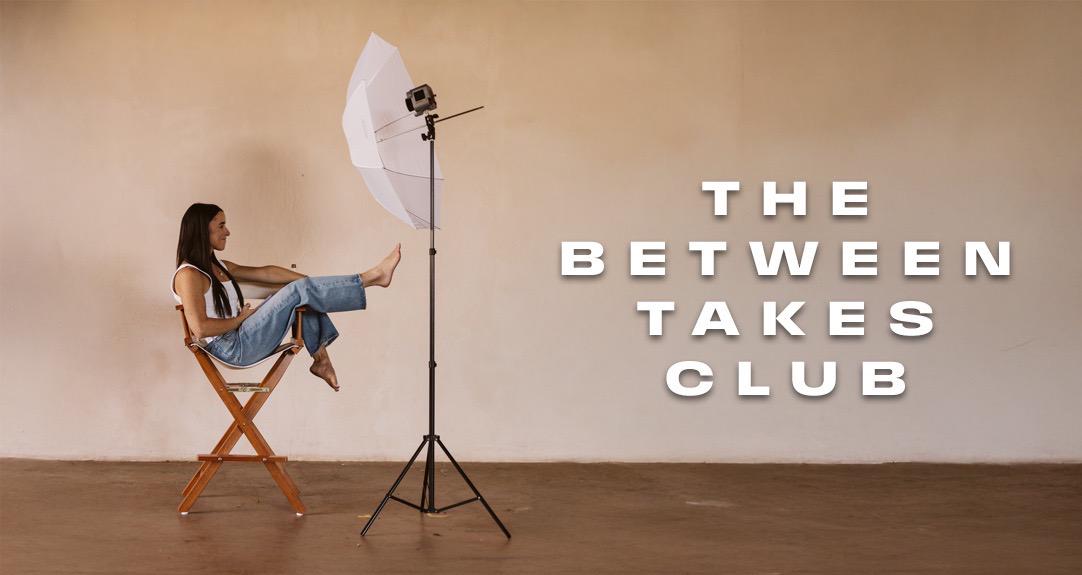 The Between Takes Club