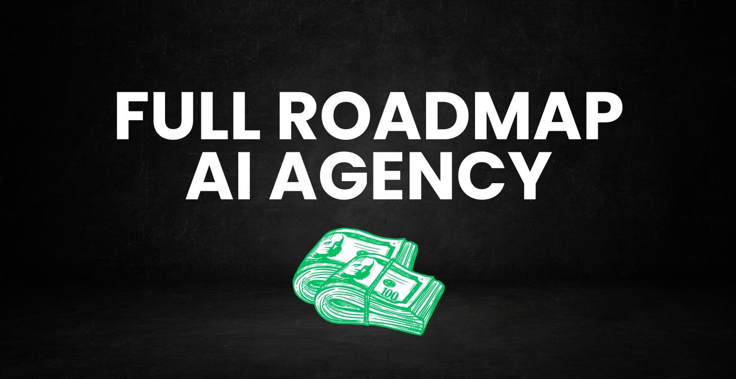 Full Roadmap AI Automation Agency