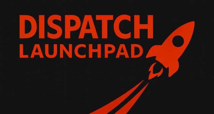 Dispatch Launchpad