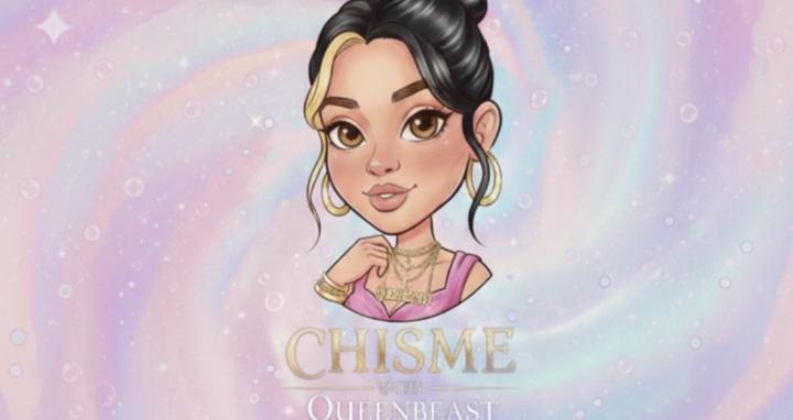 Chisme with QueenBeast