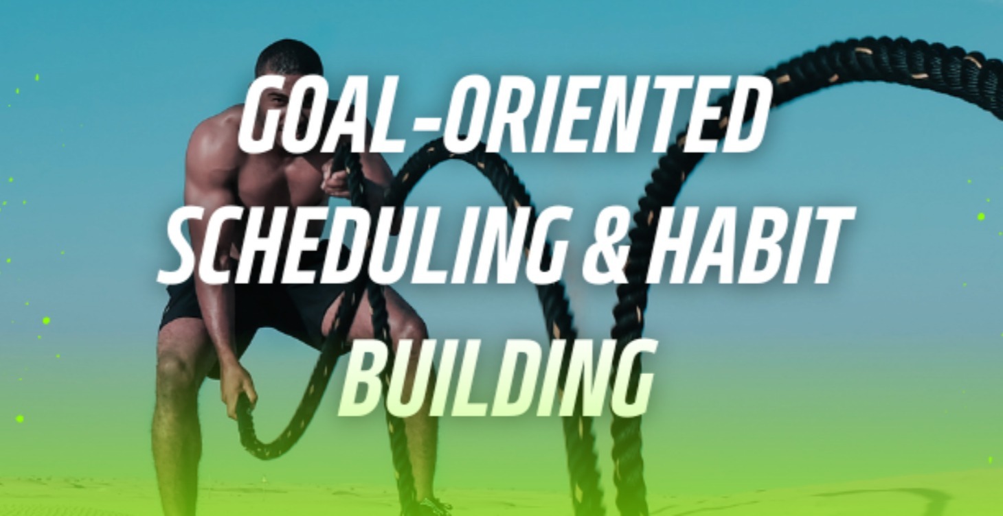 Goal-Oriented Scheduling & Habit Building