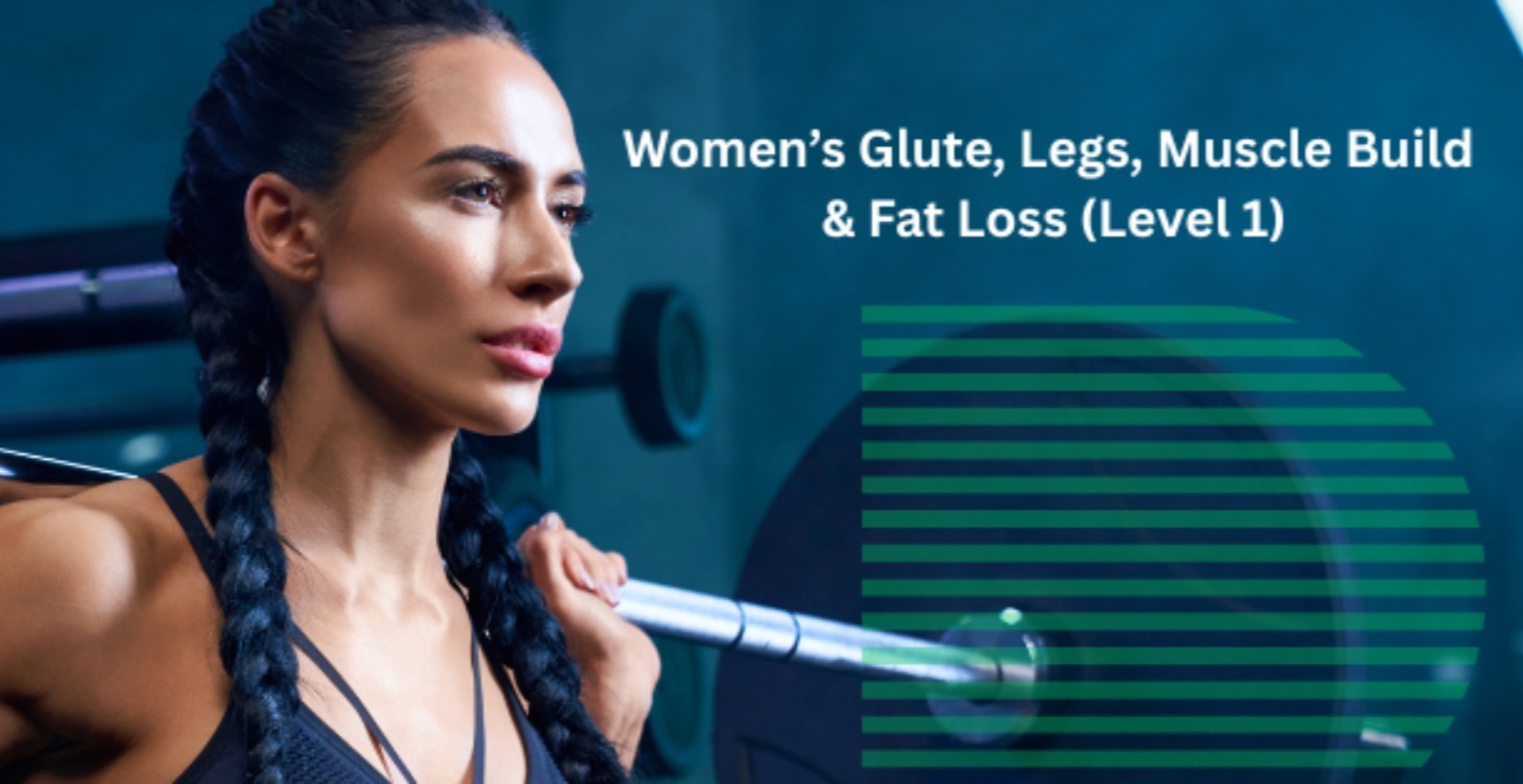 Women’s Glute, Legs, Muscle Build & Fat Loss