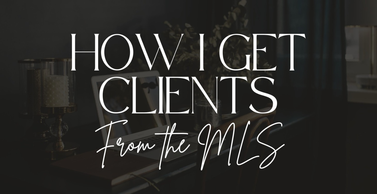 How I Get Clients from the MLS