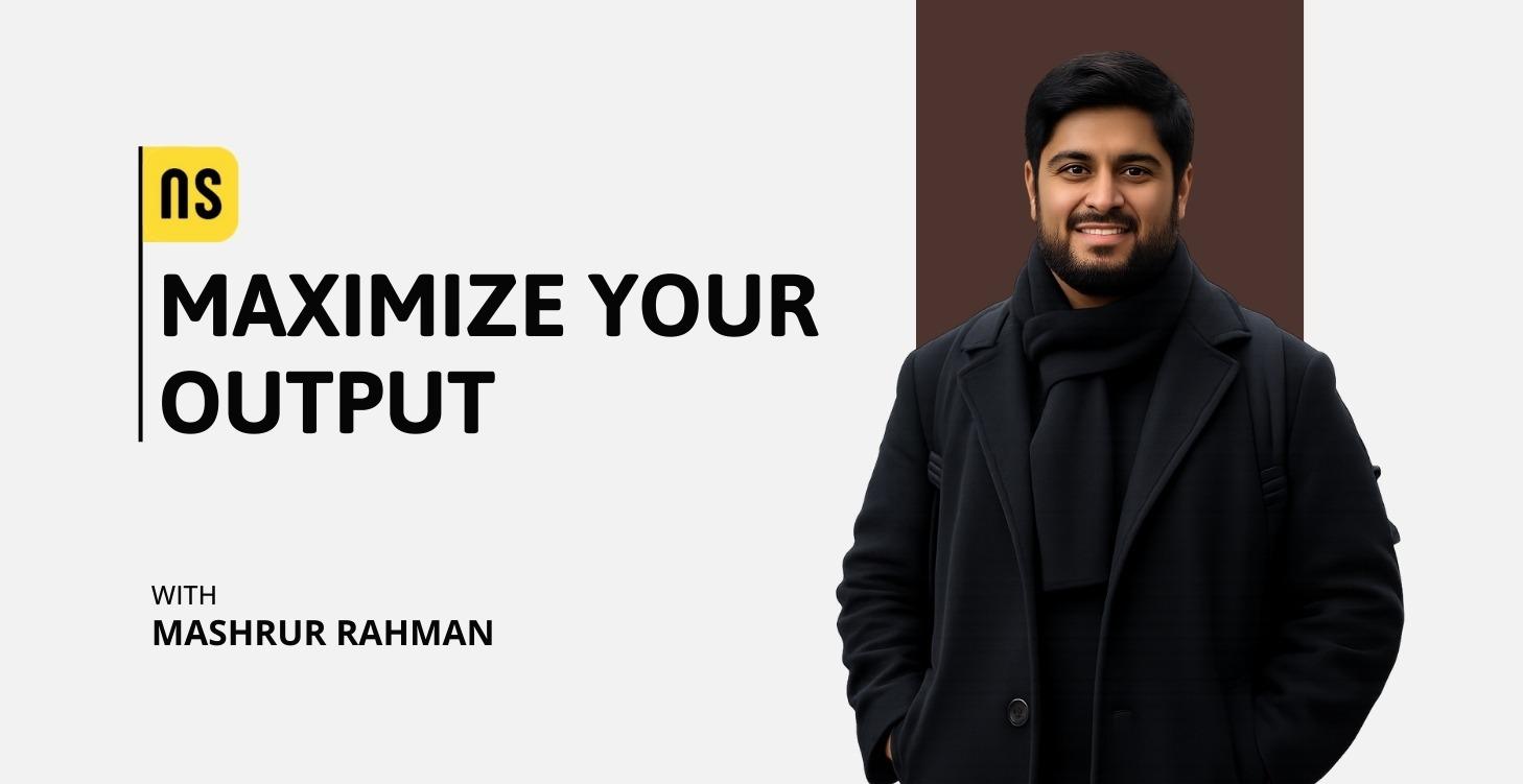 Maximize Your Output