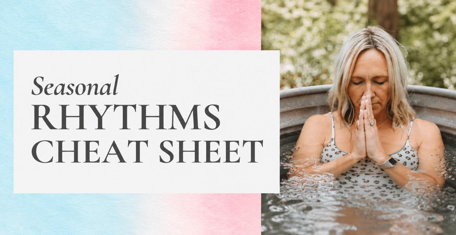 Seasonal Rhythms Cheat Sheet