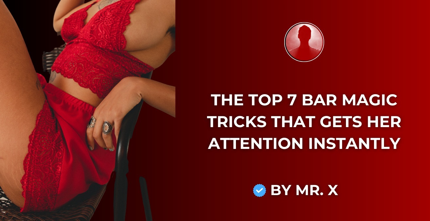 7 MAGIC TRICKS FOR SEXUAL ATTENTION