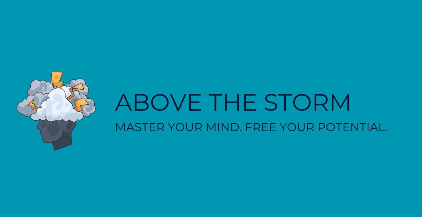 Above the Storm: Master Your Mind & Free Potential