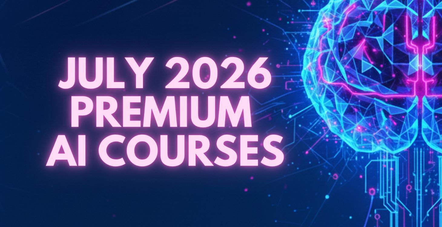 JULY 2026 Premium AI Courses