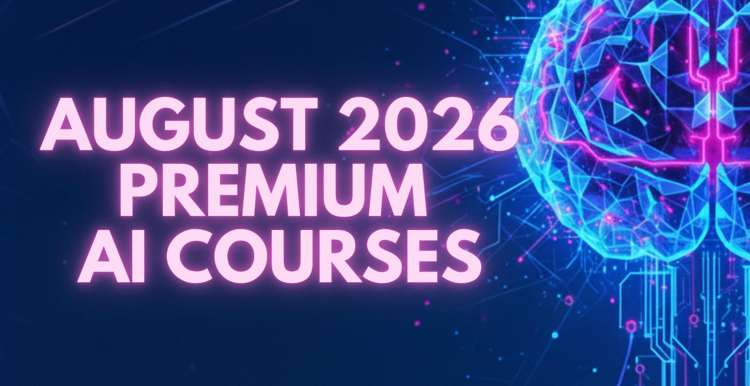 AUGUST 2026 Premium AI Courses