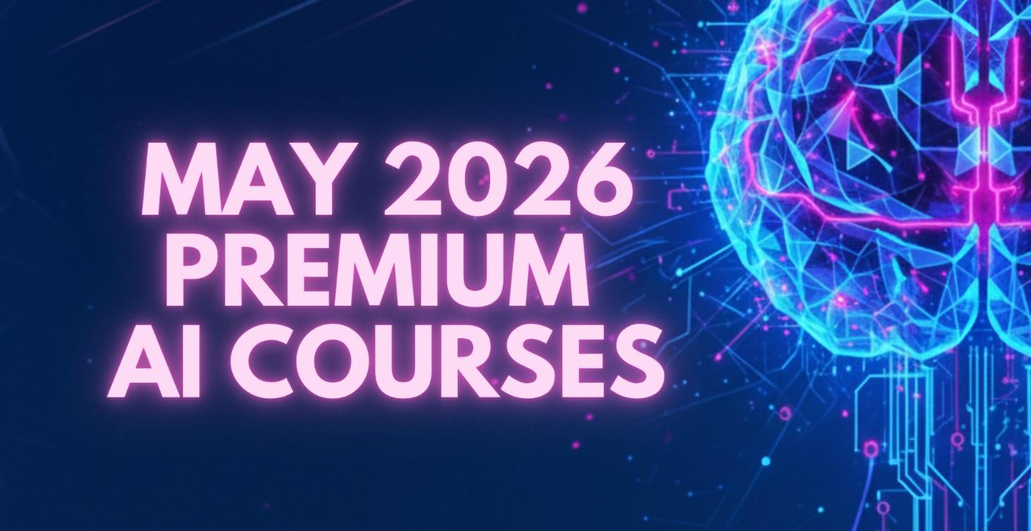 MAY 2026 Premium AI Courses