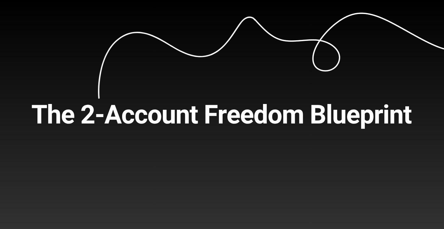 The 2-Account Freedom Blueprint