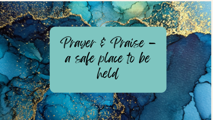 💛 Prayer & Praise — a safe place to be held