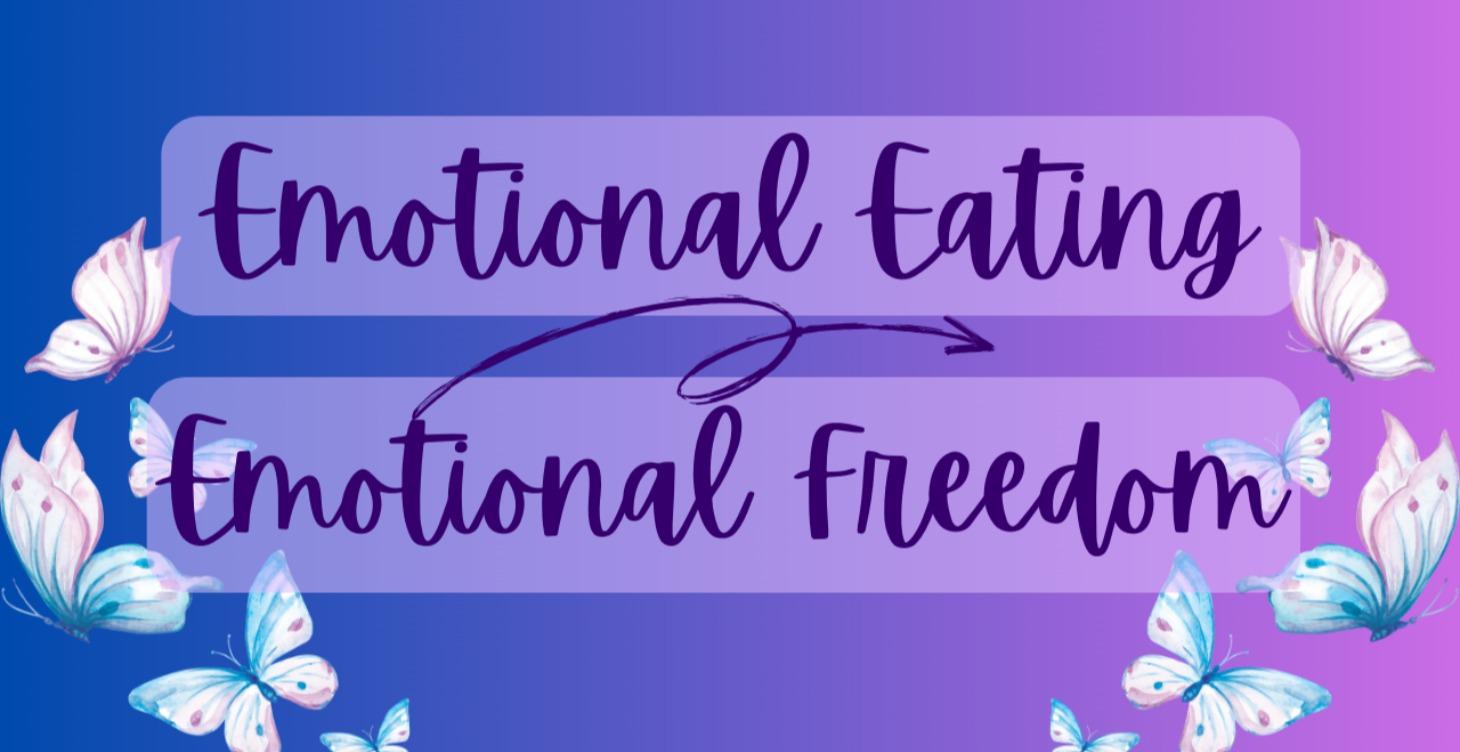 Emotional Eating To Emotional Freedom