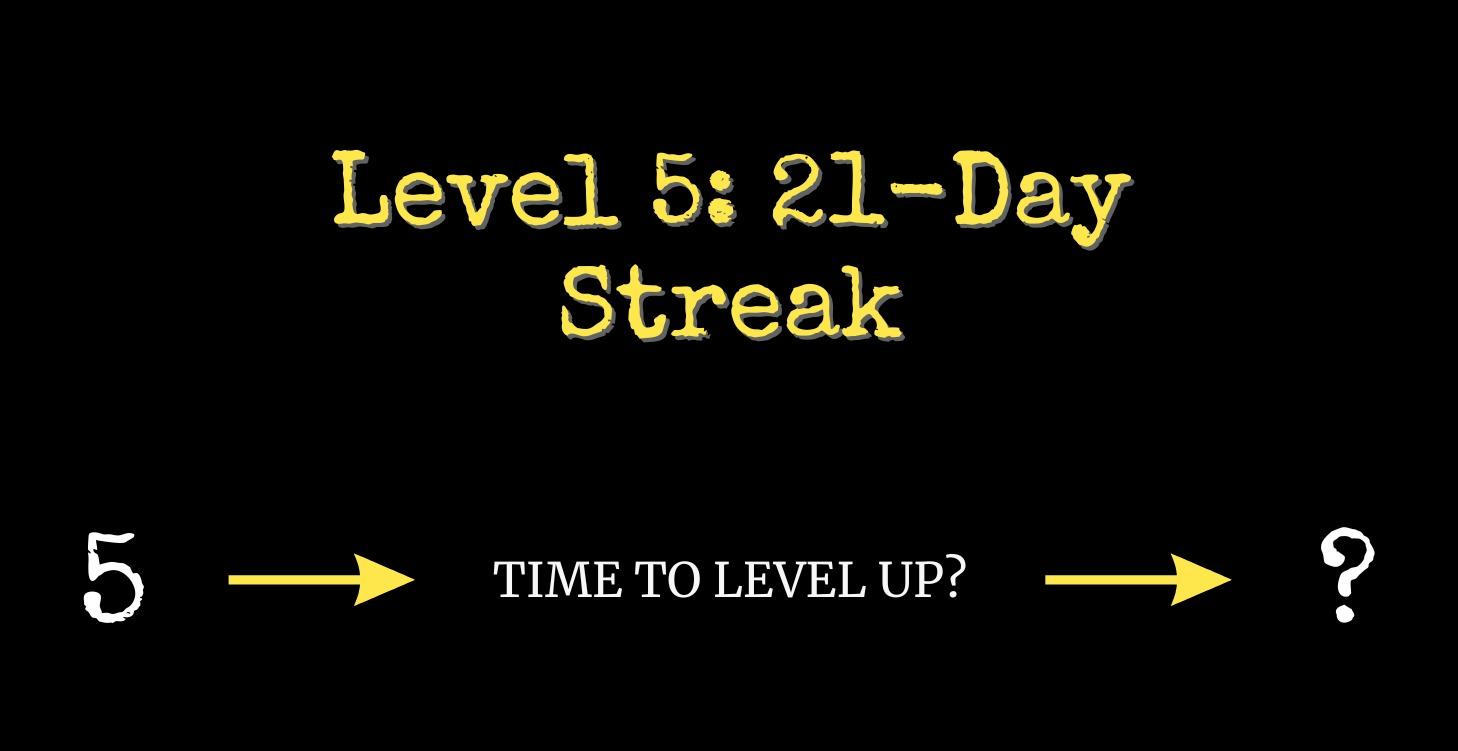 Level 5: 21-Day Streak Level Up
