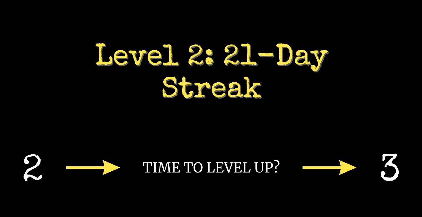 Level 2: 21-Day Streak Level Up
