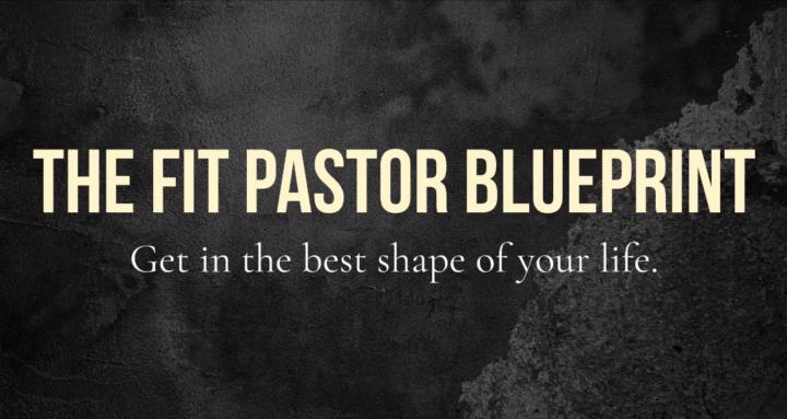 The Fit Pastor Blueprint