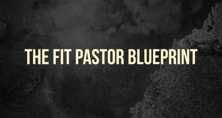 The Fit Pastor Blueprint