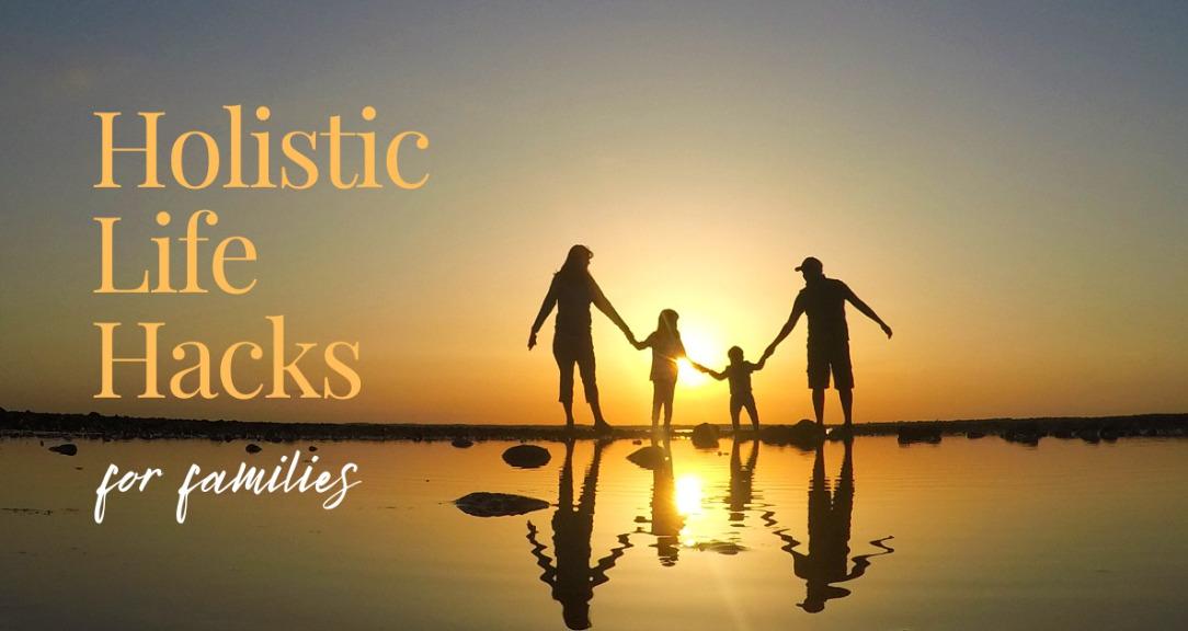 Holistic Life Hacks