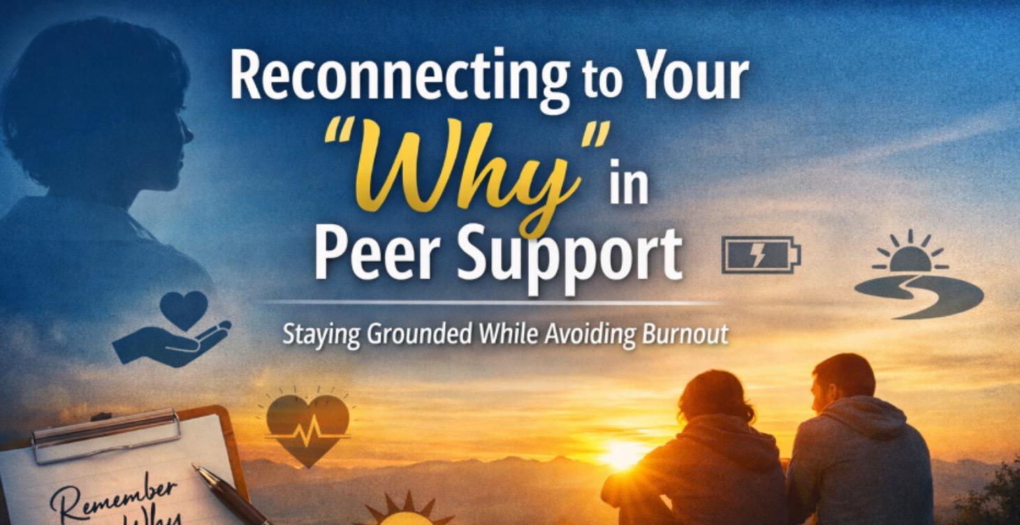 Reconnecting to Your “Why” in Peer Support